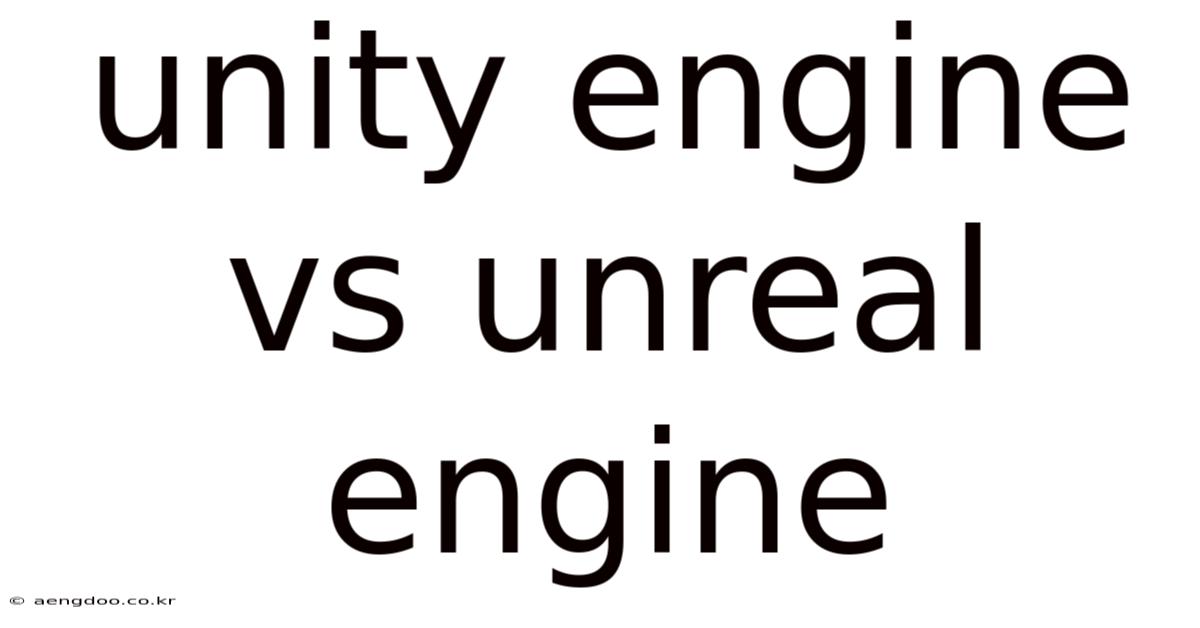 Unity Engine Vs Unreal Engine