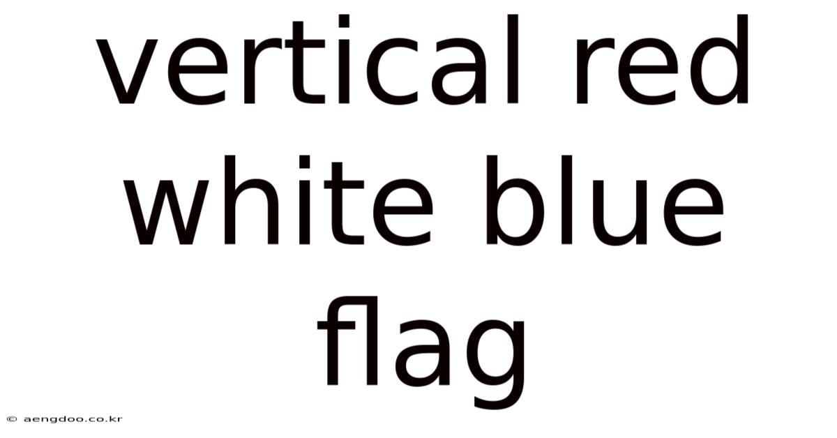 Vertical Red White Blue Flag