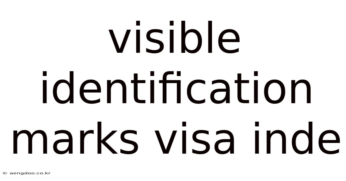 Visible Identification Marks Visa Inde