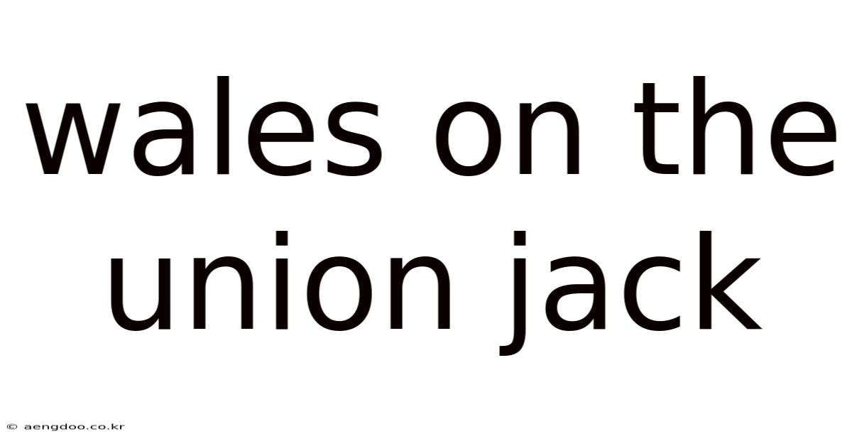 Wales On The Union Jack