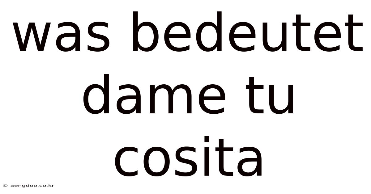 Was Bedeutet Dame Tu Cosita