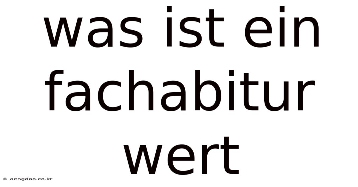 Was Ist Ein Fachabitur Wert