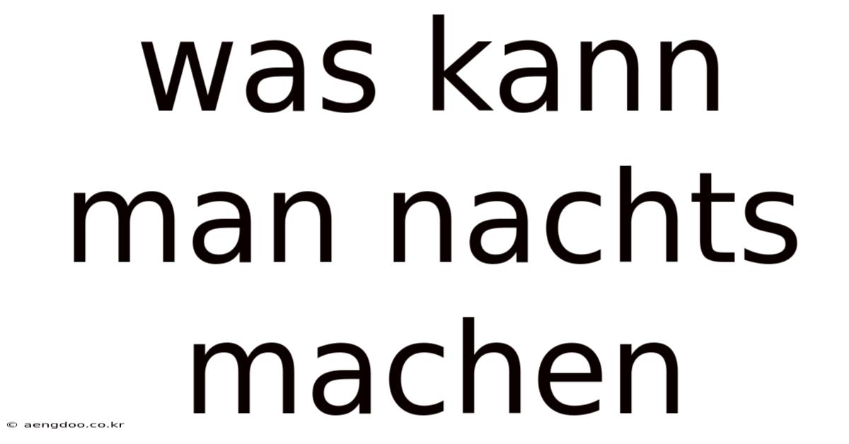 Was Kann Man Nachts Machen