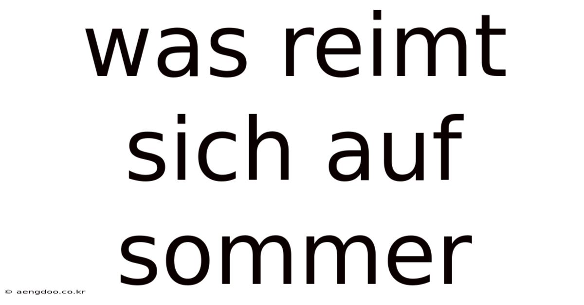 Was Reimt Sich Auf Sommer