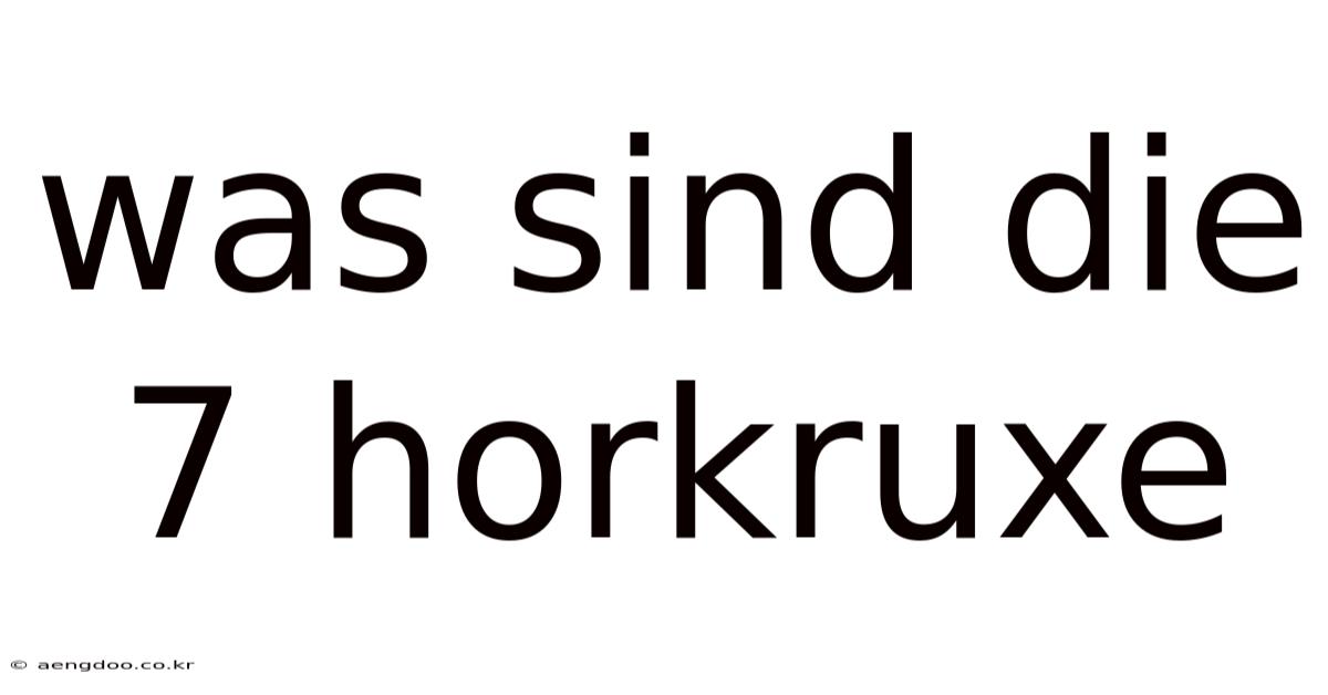 Was Sind Die 7 Horkruxe