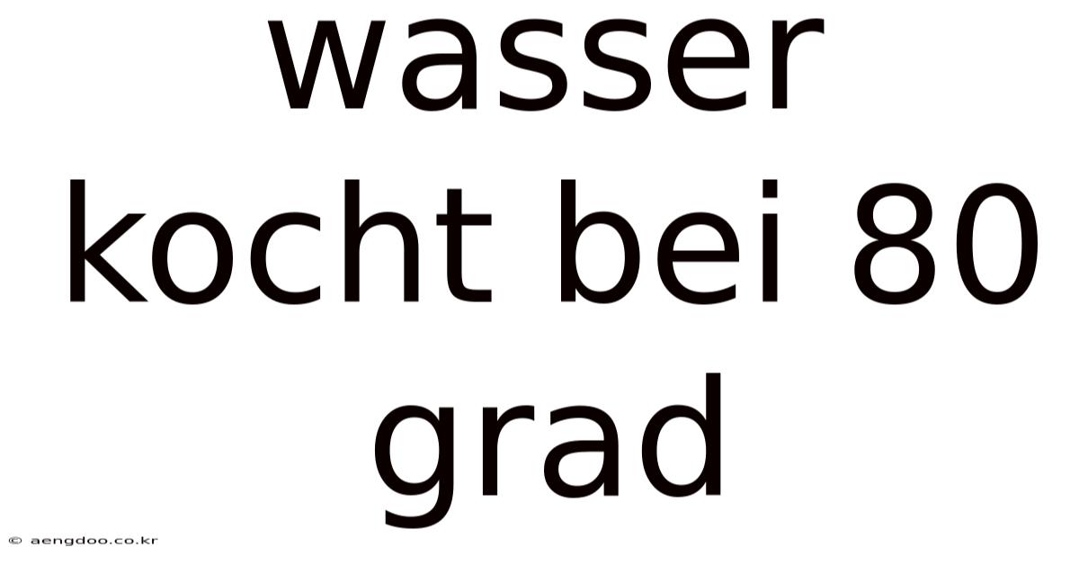 Wasser Kocht Bei 80 Grad