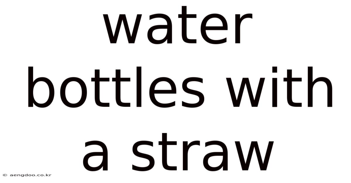 Water Bottles With A Straw