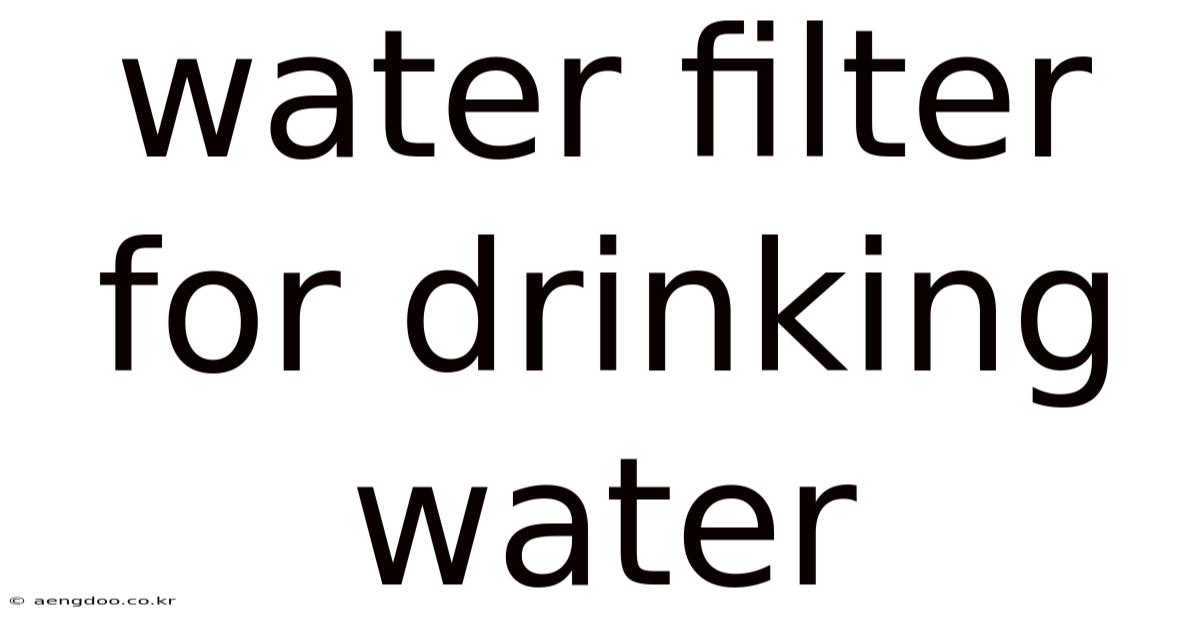 Water Filter For Drinking Water