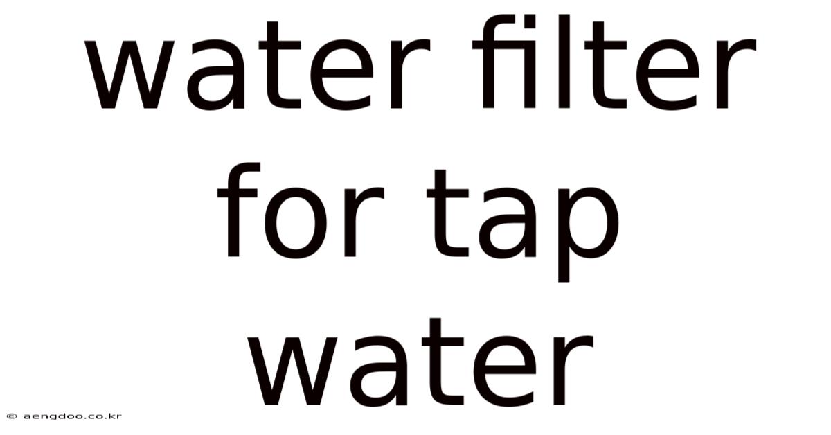 Water Filter For Tap Water