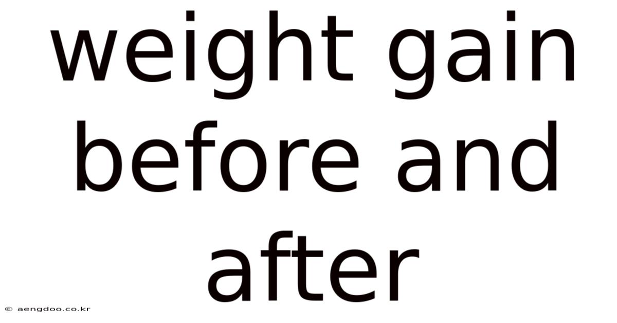 Weight Gain Before And After