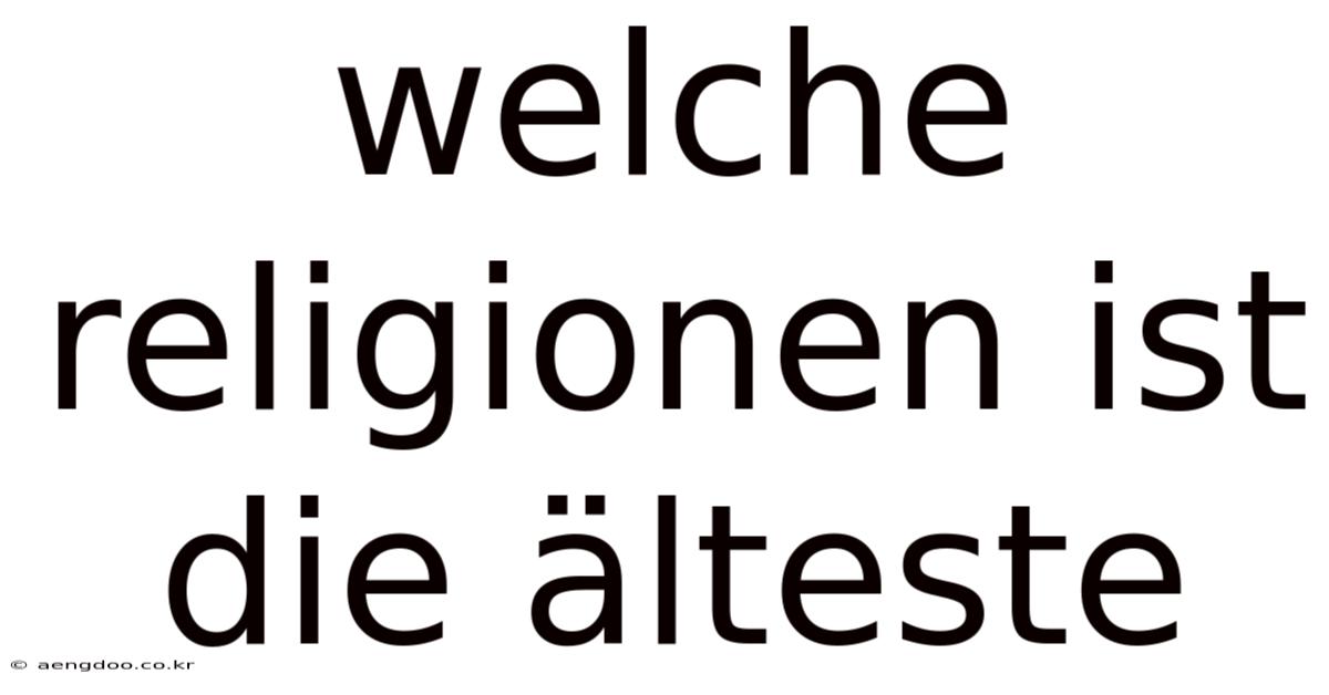 Welche Religionen Ist Die Älteste