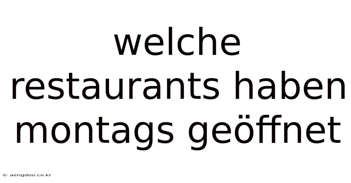 Welche Restaurants Haben Montags Geöffnet