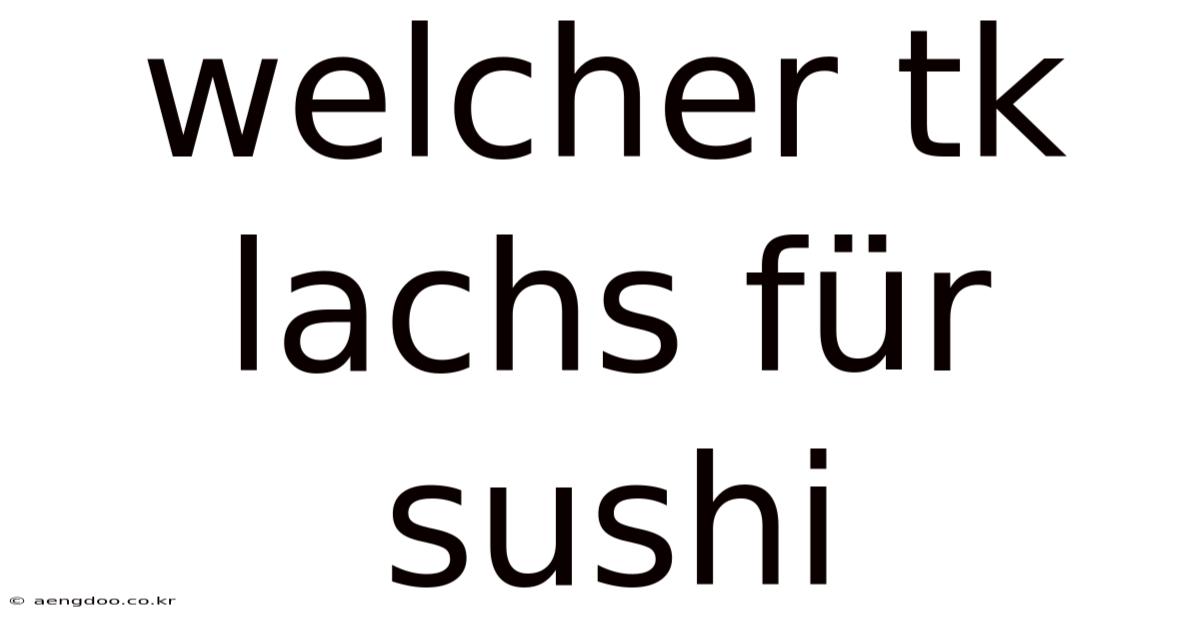 Welcher Tk Lachs Für Sushi