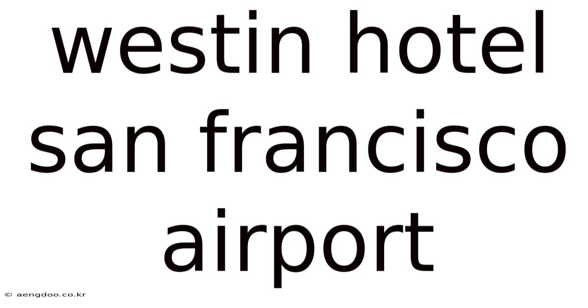 Westin Hotel San Francisco Airport