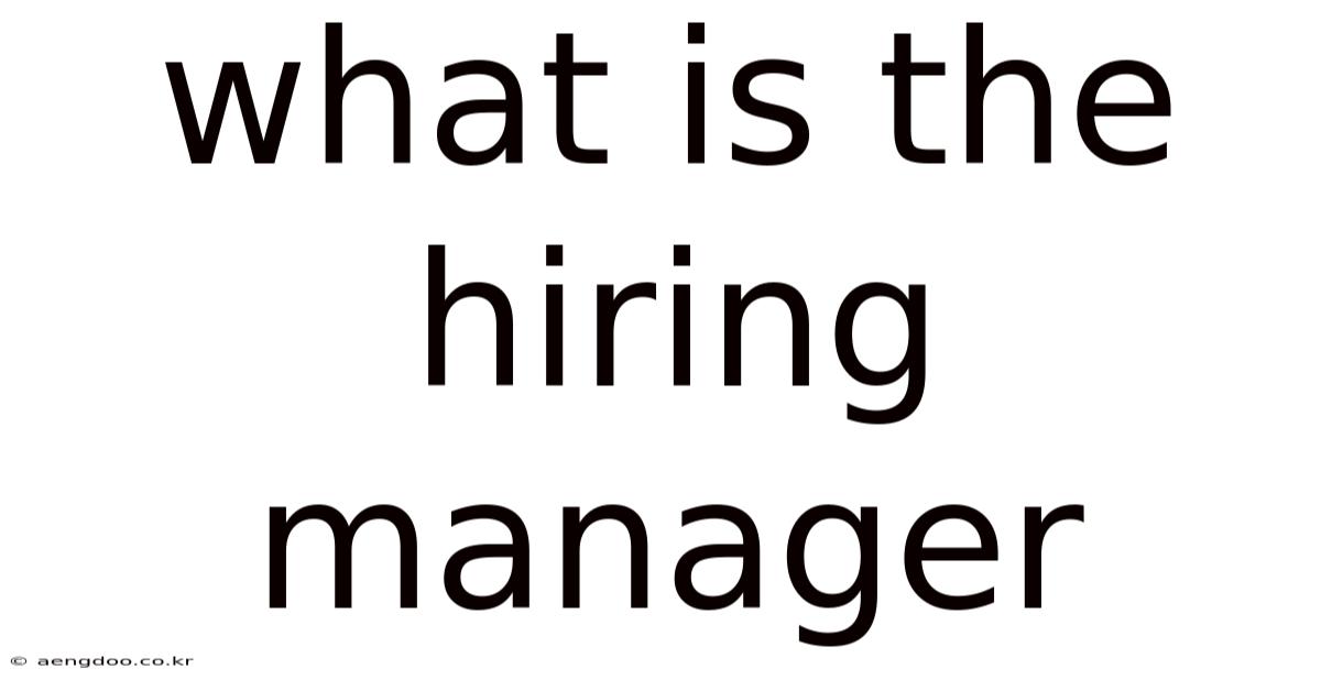 What Is The Hiring Manager