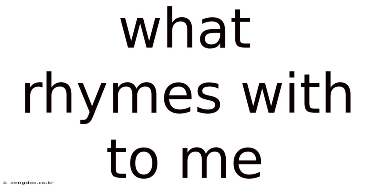 What Rhymes With To Me