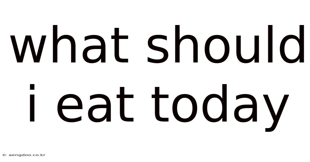 What Should I Eat Today