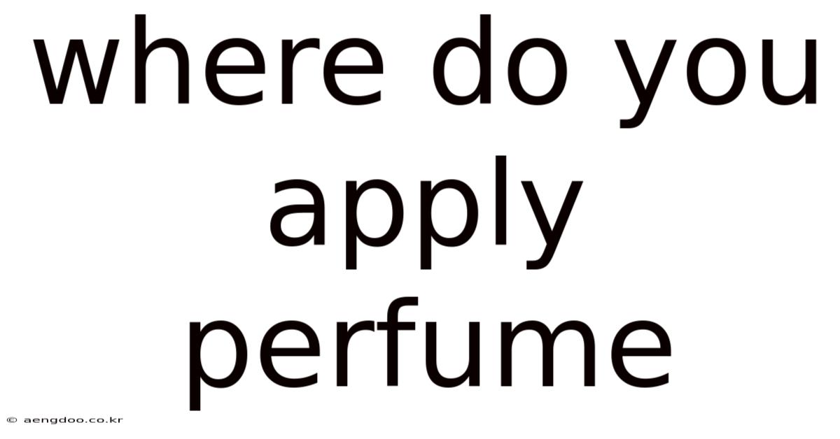 Where Do You Apply Perfume