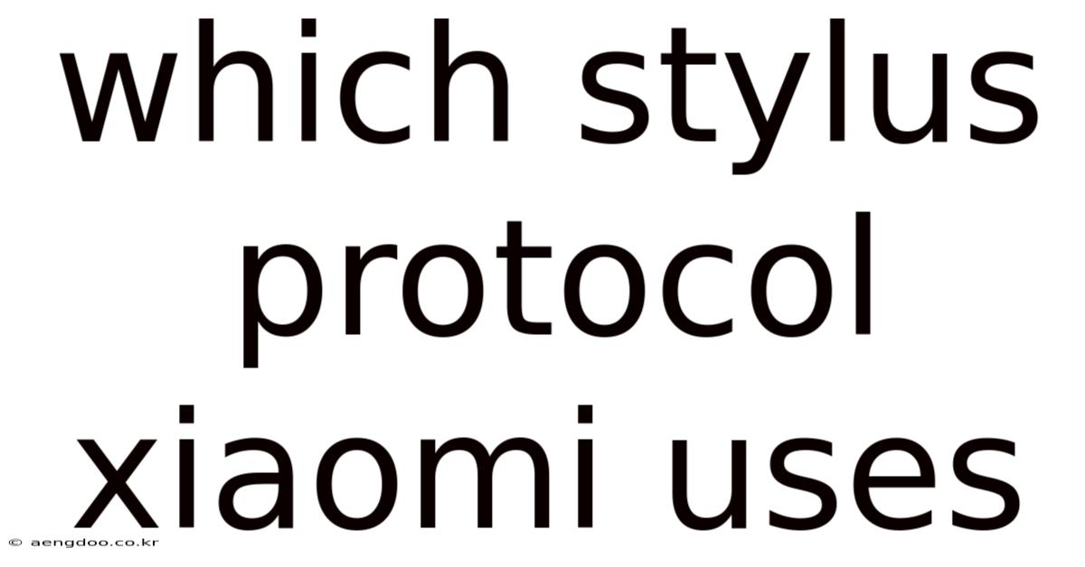 Which Stylus Protocol Xiaomi Uses