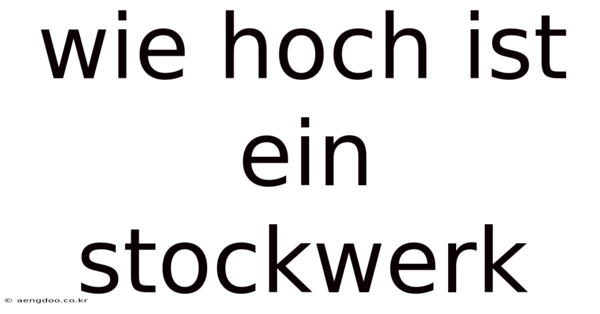 Wie Hoch Ist Ein Stockwerk