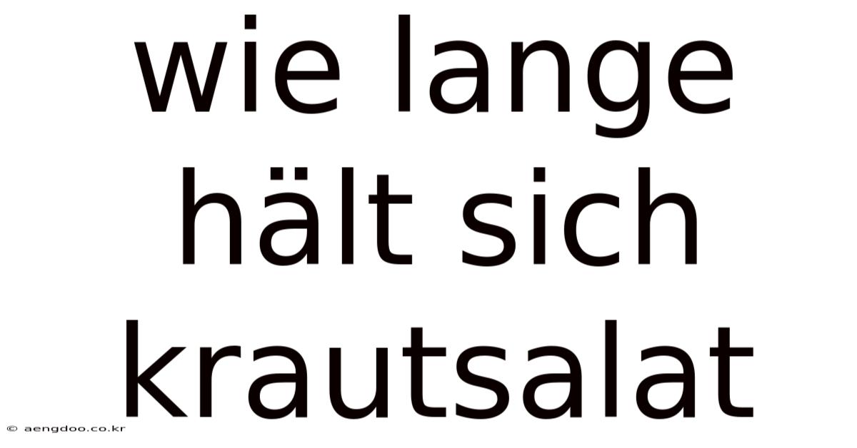 Wie Lange Hält Sich Krautsalat