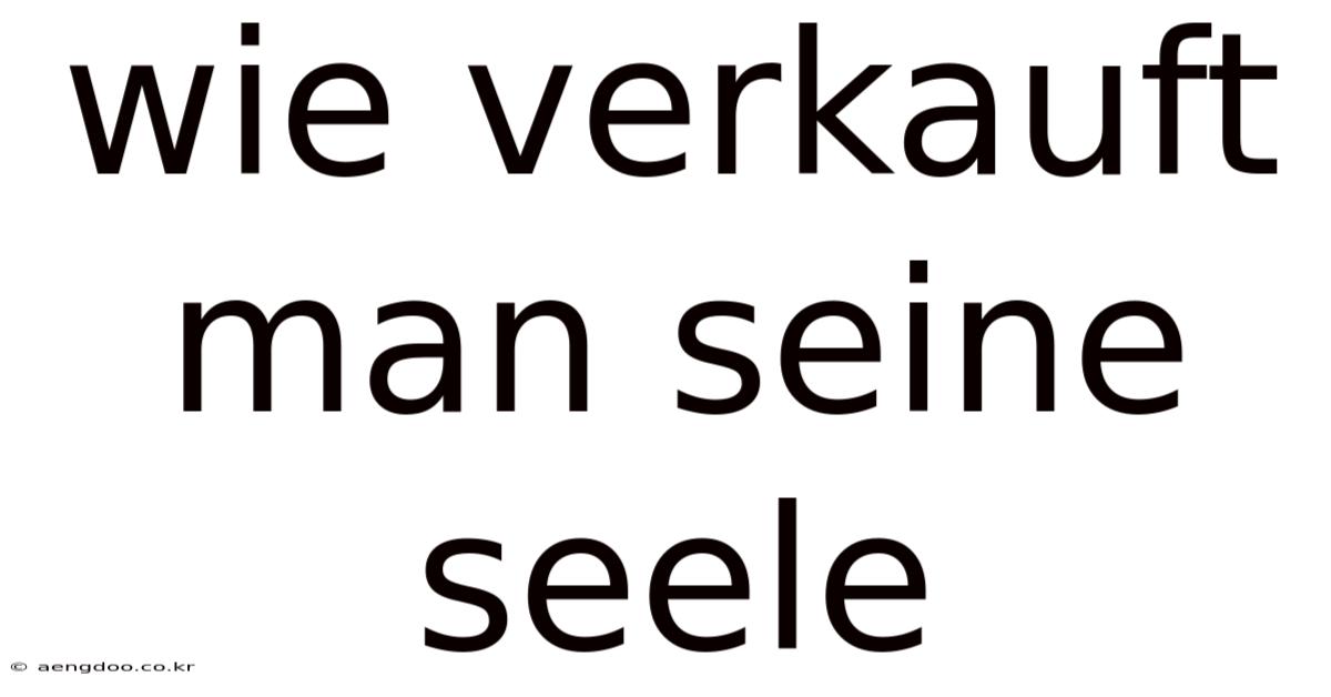 Wie Verkauft Man Seine Seele