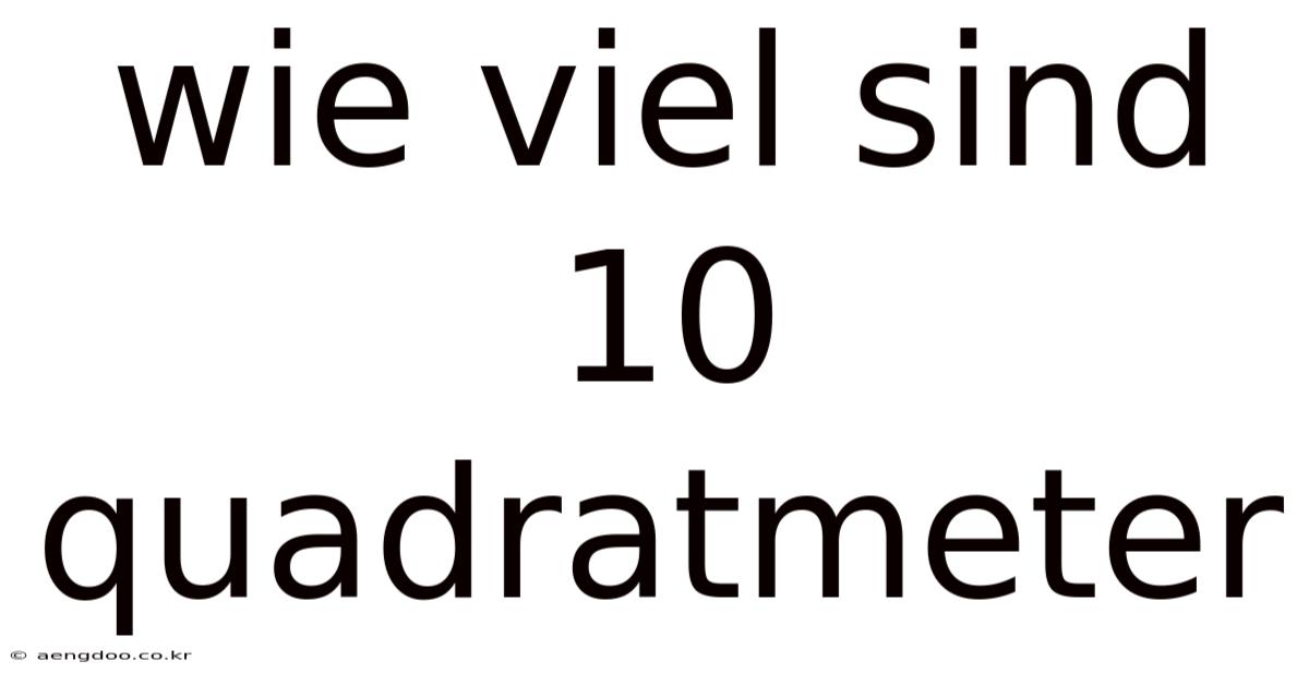 Wie Viel Sind 10 Quadratmeter