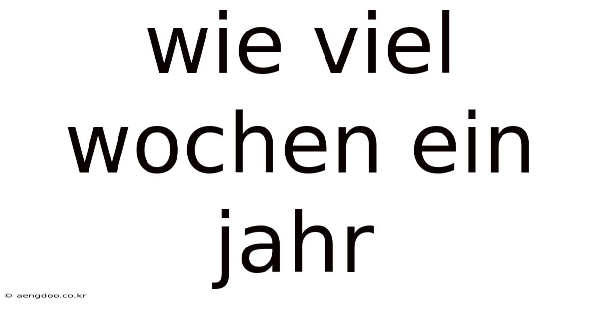 Wie Viel Wochen Ein Jahr