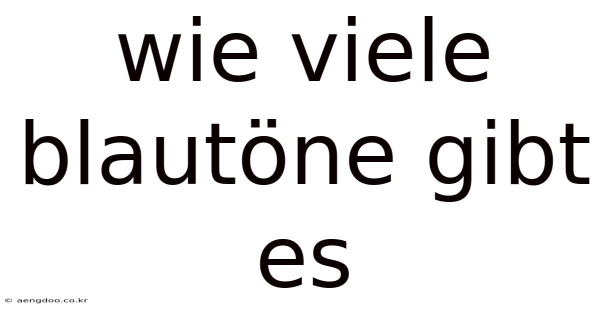 Wie Viele Blautöne Gibt Es