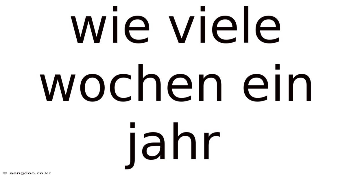 Wie Viele Wochen Ein Jahr