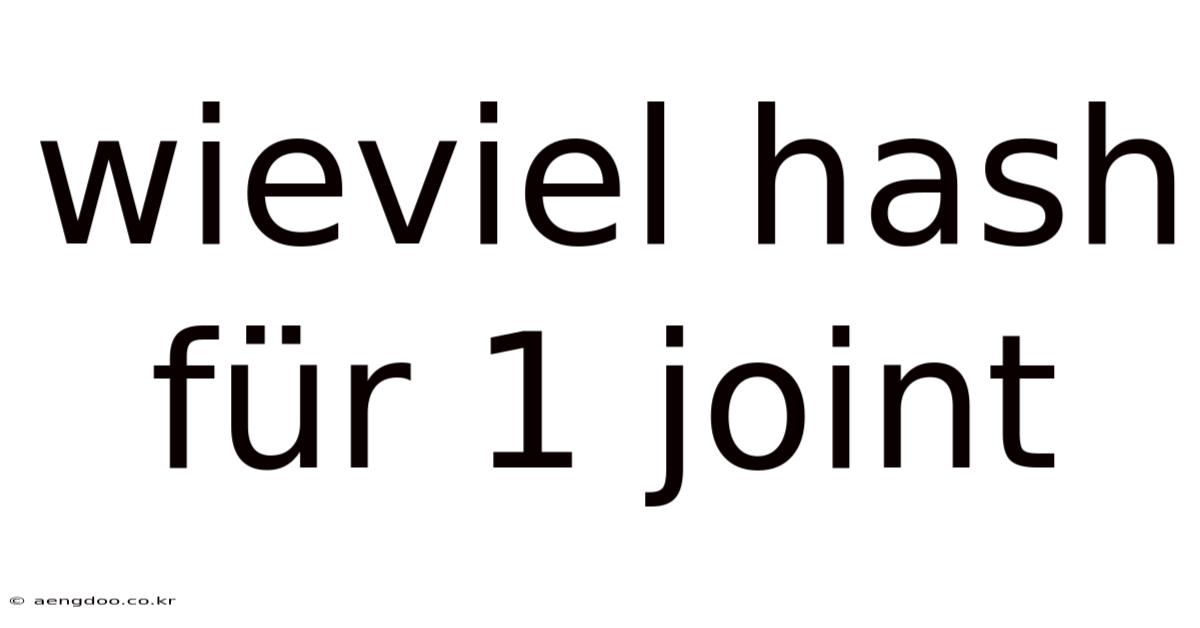 Wieviel Hash Für 1 Joint