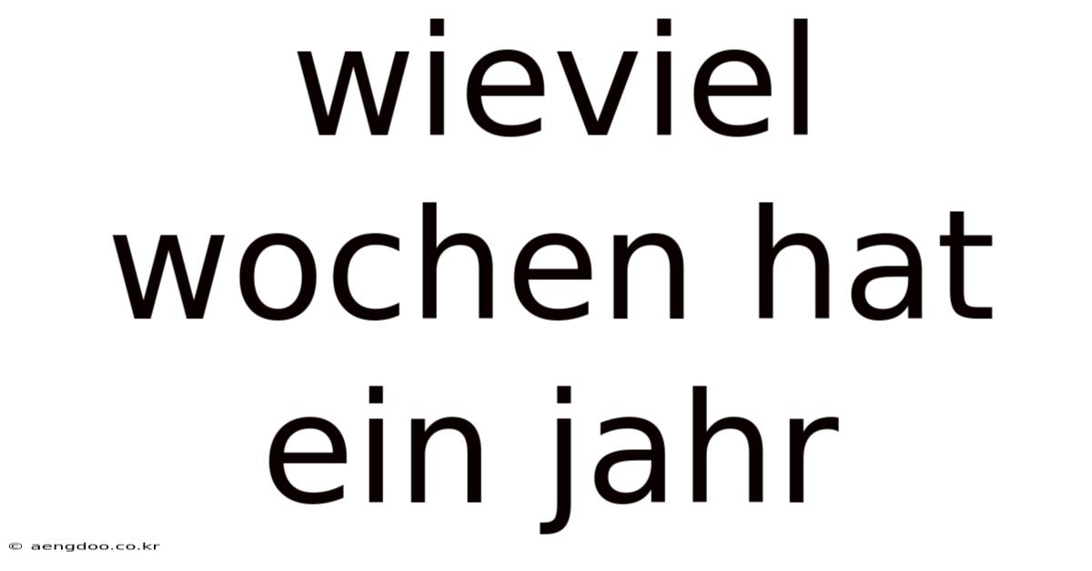 Wieviel Wochen Hat Ein Jahr