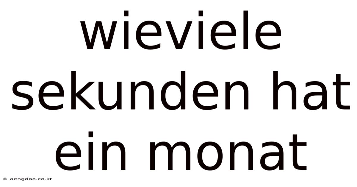Wieviele Sekunden Hat Ein Monat