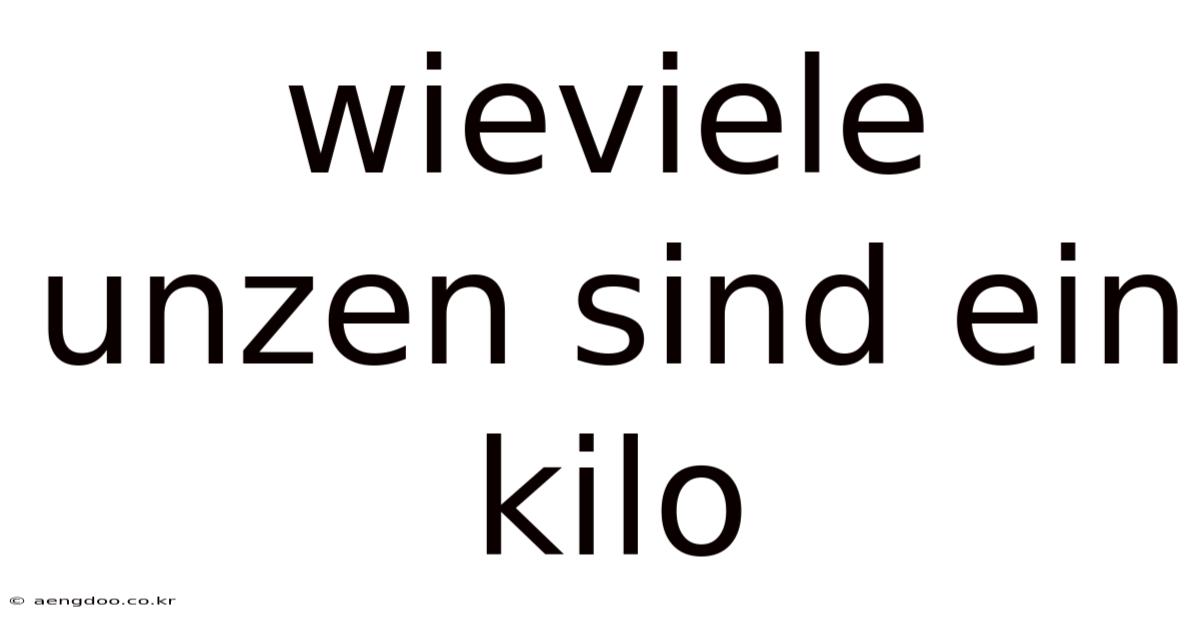 Wieviele Unzen Sind Ein Kilo