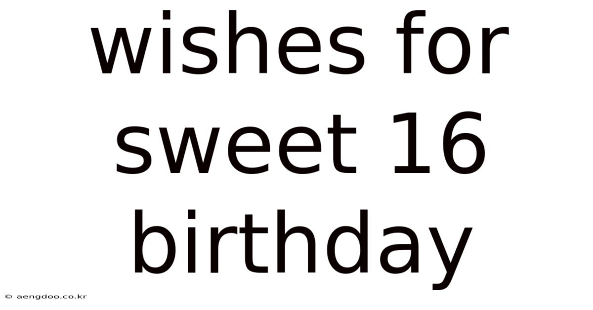 Wishes For Sweet 16 Birthday