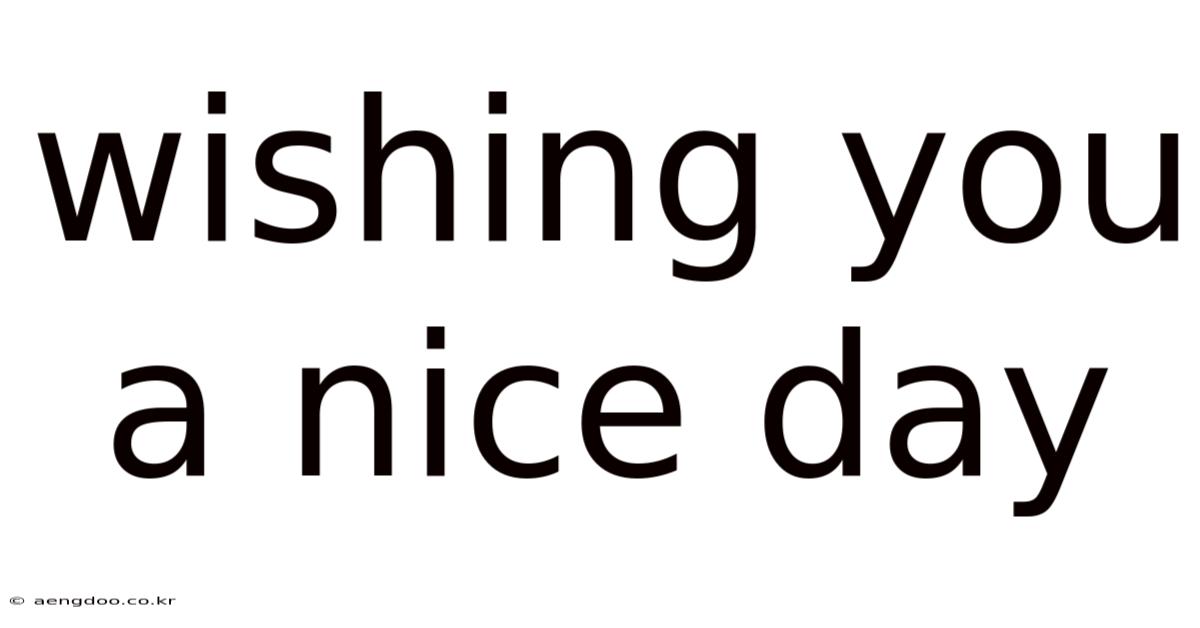 Wishing You A Nice Day