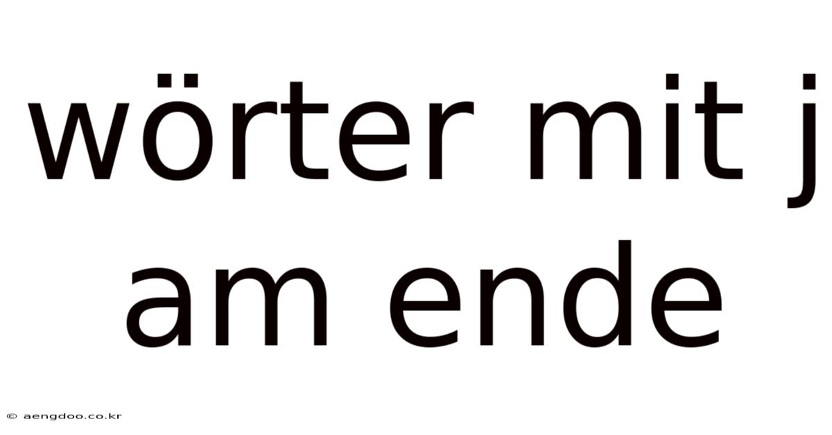 Wörter Mit J Am Ende
