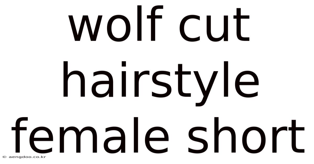 Wolf Cut Hairstyle Female Short