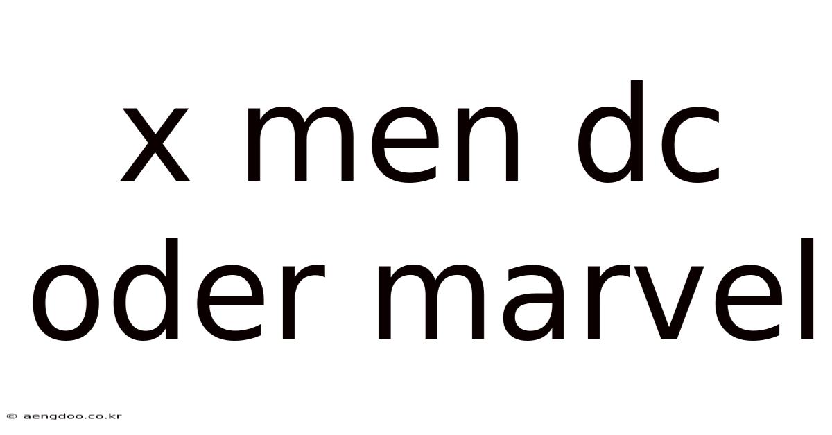 X Men Dc Oder Marvel