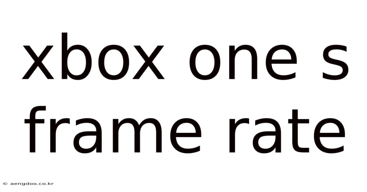 Xbox One S Frame Rate