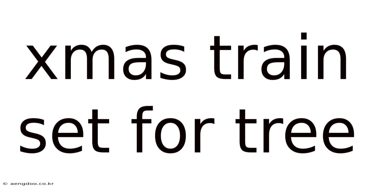 Xmas Train Set For Tree