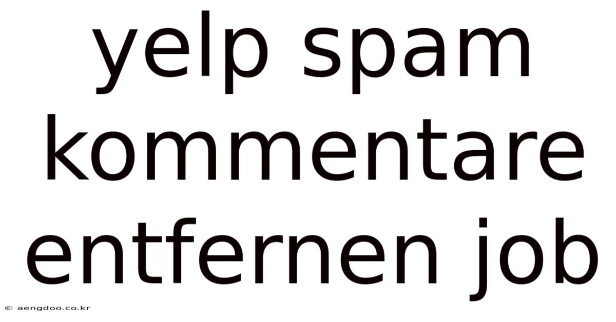 Yelp Spam Kommentare Entfernen Job
