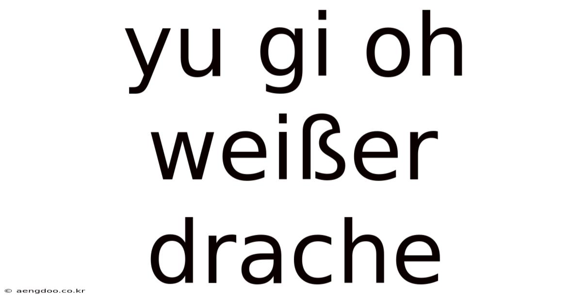 Yu Gi Oh Weißer Drache