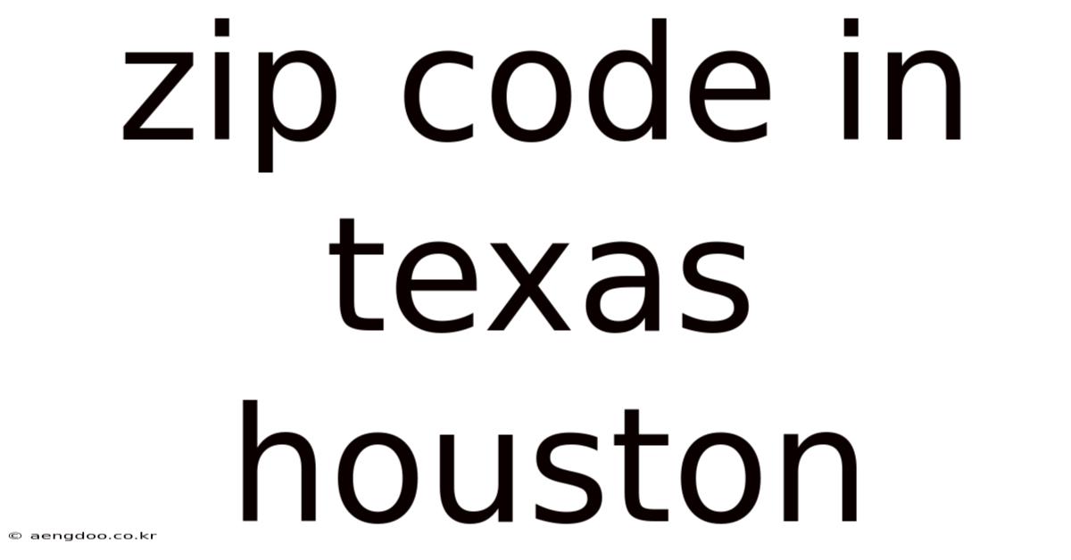 Zip Code In Texas Houston